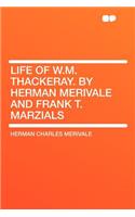 Life of W.M. Thackeray. by Herman Merivale and Frank T. Marzials