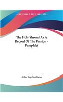 The Holy Shroud As A Record Of The Passion - Pamphlet