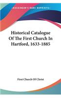 Historical Catalogue Of The First Church In Hartford, 1633-1885