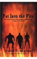 Fat Into the Fire