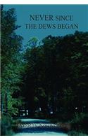 Never Since the Dews Began: (English)