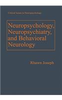 Neuropsychology, Neuropsychiatry, and Behavioral Neurology