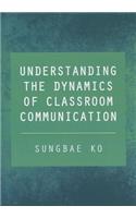Understanding the Dynamics of Classroom Communication