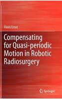 Compensating for Quasi-periodic Motion in Robotic Radiosurgery
