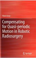 Compensating for Quasi-Periodic Motion in Robotic Radiosurgery