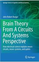 Brain Theory from a Circuits and Systems Perspective