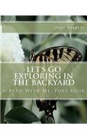 Let's Go Exploring In the Backyard: A Read With Me, Pops book
