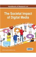 Handbook of Research on the Societal Impact of Digital Media