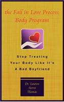 Fall in Love Process: Body Program: Stop Treating Your Body Like It's a Bad Boyfriend