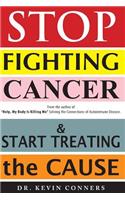 Stop Fighting Cancer and Start Treating the Cause