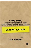 Very Short, Fairly Interesting and Reasonably Cheap Book about Globalization
