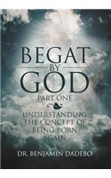 Begat by God