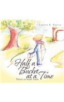 Half a Bucket at a Time