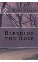 Bleeding the Rose