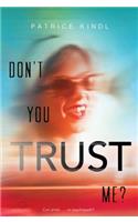 Don't You Trust Me?