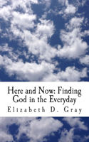 Here and Now: Finding God in the Everyday