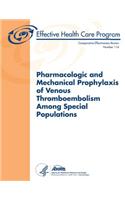 Pharmacologic and Mechanical Prophylaxis of Venous Thromboembolism Among Special Populations