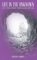 Life In The Unknown: Let the free thinkers speak(English)