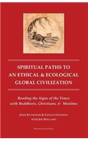 Spiritual Paths to An Ethical & Ecological Global Civilization
