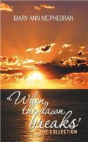 'When the Dawn Breaks' the Collection