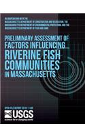 Preliminary Assessment of Factors Influencing Riverine Fish Communities in Massachusetts