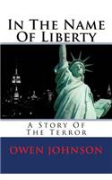 In The Name Of Liberty: A Story Of The Terror