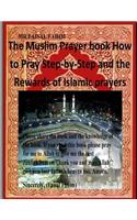 Muslim Prayer book How to Pray Step-by-Step and the Rewards of Islamic prayers