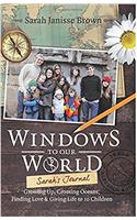 Windows to Our World: Sarah's Journal - Growing Up, Crossing Oceans, Finding Love & Giving Life to 10 Children: Sarah's Journal - Growing Up, Crossing Oceans, Finding Love & Giving Life to 10 Children