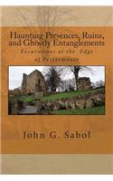 Haunting Presences, Ruins, and Ghostly Entanglements