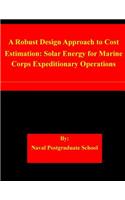Robust Design Approach to Cost Estimation: Solar Energy for Marine Corps Expeditionary Operations