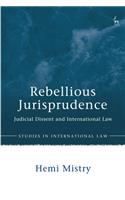 Rebellious Jurisprudence: Judicial Dissent and International Law