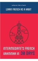 Intermediate's French Grammar in 30 Days