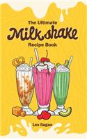 Ultimate MILKSHAKE RECIPE BOOK