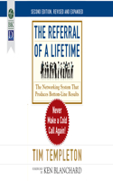 Referral of a Lifetime: Never Make a Cold Call Again! (2nd Ed.)