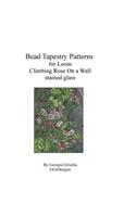 Bead Tapestry Patterns for Loom Climbing Rose on a Wall: (English)