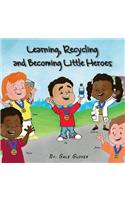 Learning, Recycling and Becoming Little Heroes