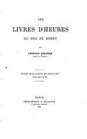 Les Livres d'Heures du Duc de Berry: (French)