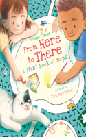 From Here to There: A First Book of Maps