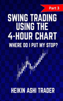Swing Trading using the 4-hour chart 3: Part 3: Where Do I Put My stop?(3 Swing Trading Using the 4-Hour Chart)