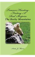 Treasure Hunting--Finding A Real Surprise: The Rocky Mountains