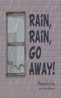 Rain, Rain, Go Away!