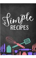 Simple Recipes: Blank Recipe Cookbook Journal V1