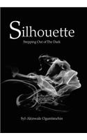 Silhouette: Stepping out of the Dark