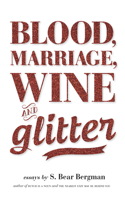 Blood, Marriage, Wine & Glitter