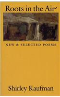 Roots in the Air: New & Selected Poems