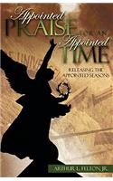 Appointed Praise for an Appointed Time: Releasing the Appointed Seasons