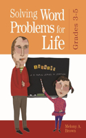 Solving Word Problems for Life, Grades 3-5: Grades 3-5