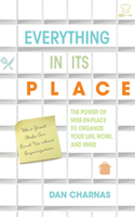 Everything in Its Place: The Power of Mise-En-Place to Organize Your Life, Work, and Mind