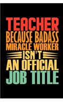 Teacher Because Badass Miracle Worker Isn't An Official Job Title