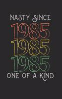 Nasty Since 1985 One Of A Kind
